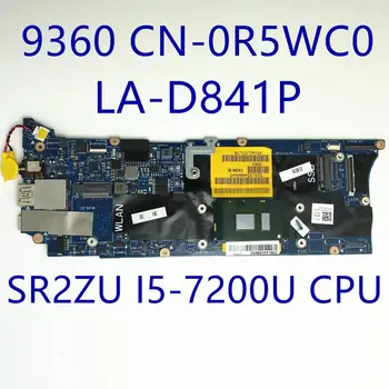 CN-0R5WC0 0R5WC0 R5WC0 İle DELL 9360 Laptop Anakart İÇİN SR2ZU ı5-7200U CPU 8GB LA-D841P %100 % Tam Test İyi Çalışıyor